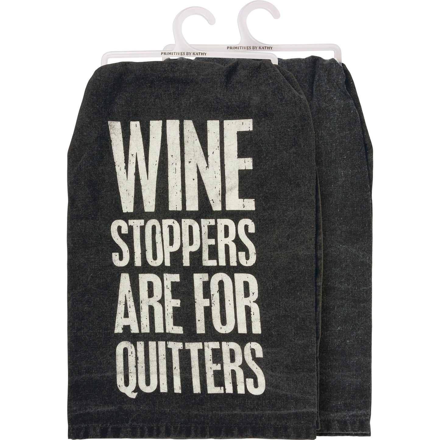 Wine Stoppers Are For Quitters Kitchen Towel