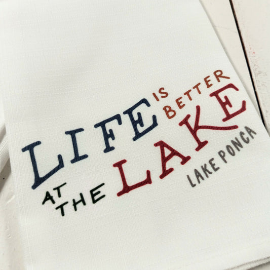 Life is Better Lake Ponca Tea Towel