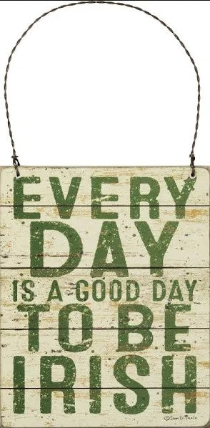 Small Sign - Good Day to be Irish