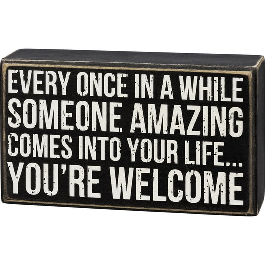 Box Sign - Someone Amazing You're Welcome