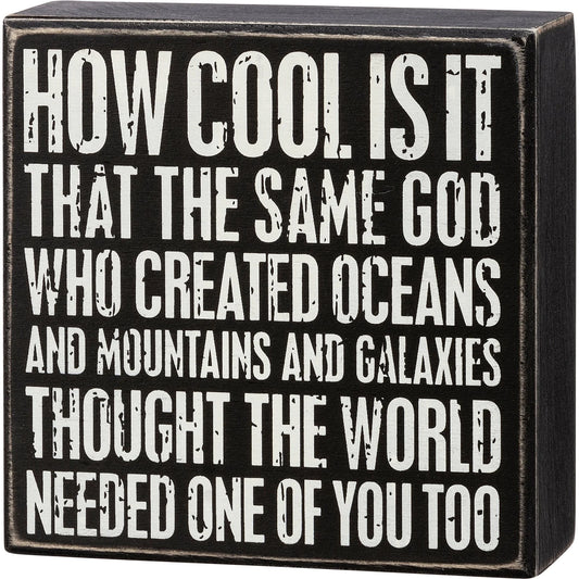 Box Sign - World Needed One of You Too