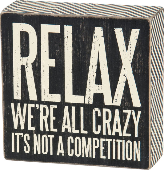 Box Sign - Relax We're All Crazy