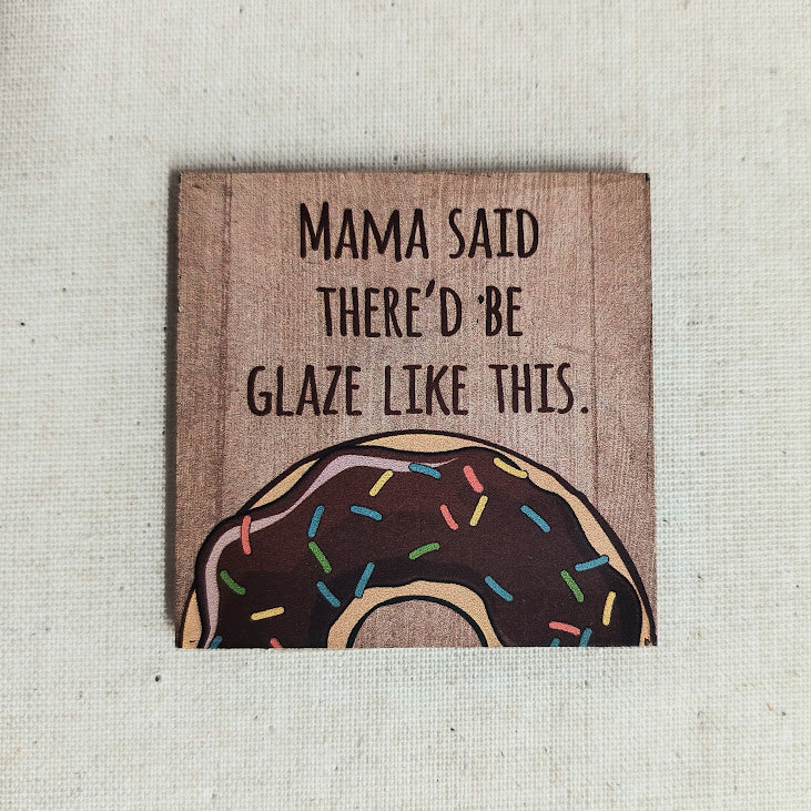 Donut Quote Magnet "Mama Said"