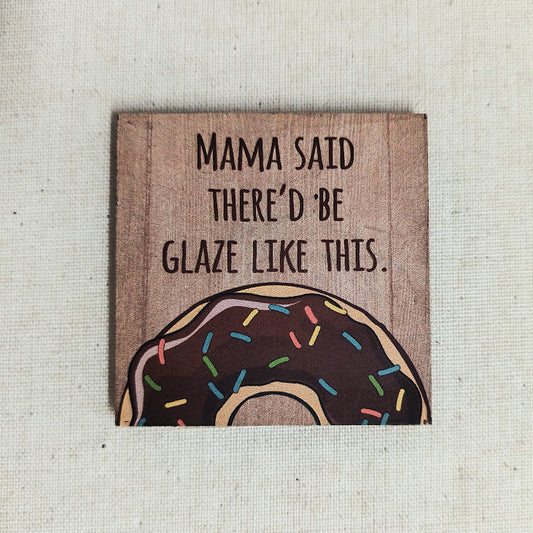 Donut Quote Magnet "Mama Said"