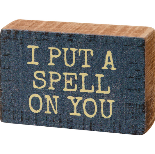 I Put A Spell On You Block Sign