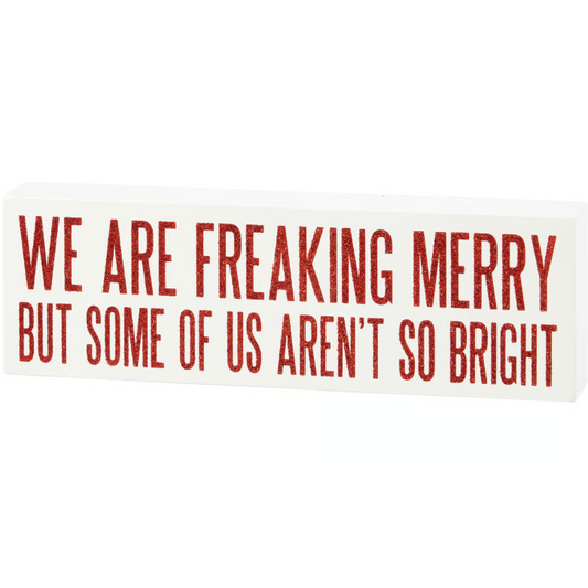 We Are Freaking Merry Block Sign