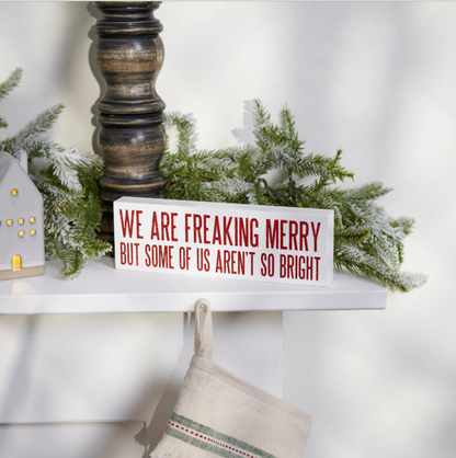 We Are Freaking Merry Block Sign
