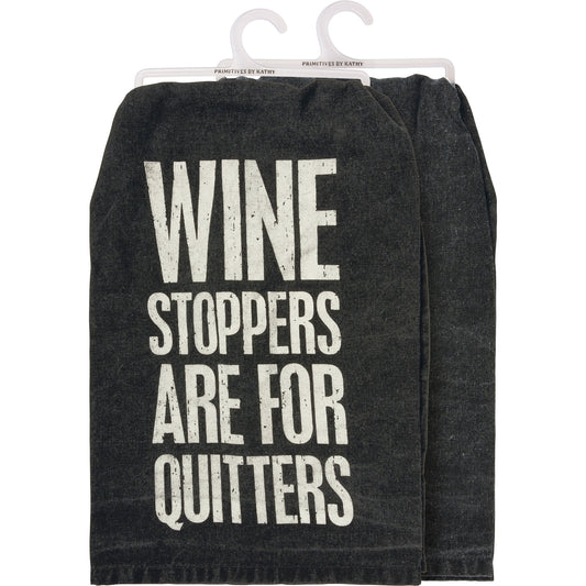 Wine Stoppers Are For Quitters Kitchen Towel