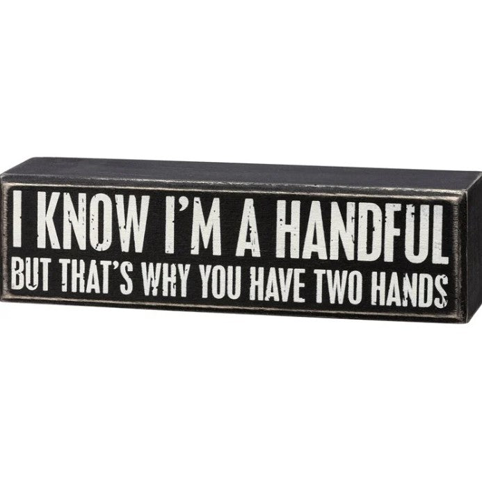 Box Sign- I'm a Handful