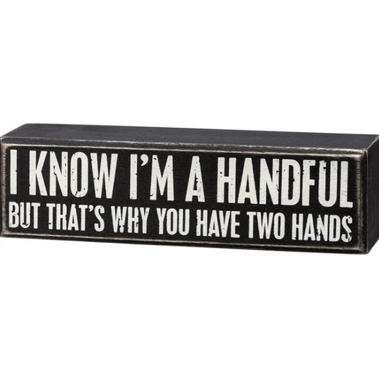 Box Sign- I'm a Handful