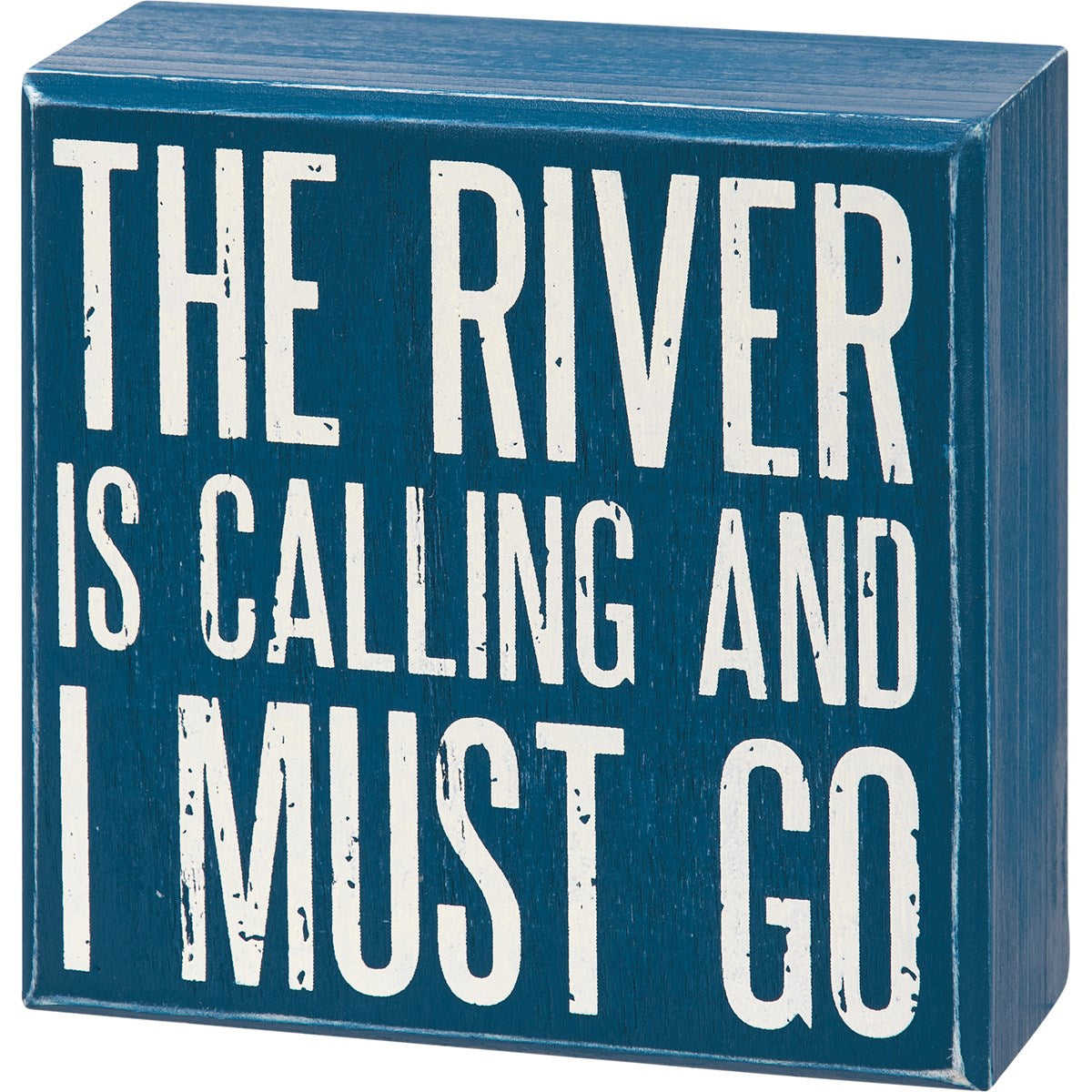 River Is Calling And I Must Go Box Sign