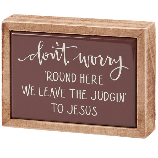 Leave The Judgin' Box Sign Mini