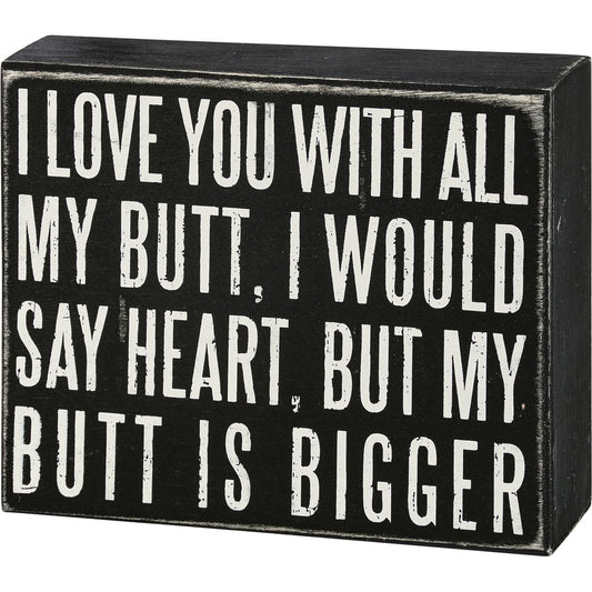 Box Sign - I Love You With All